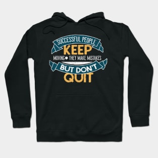 Successful People Don't Quit Motivational Quote Hoodie